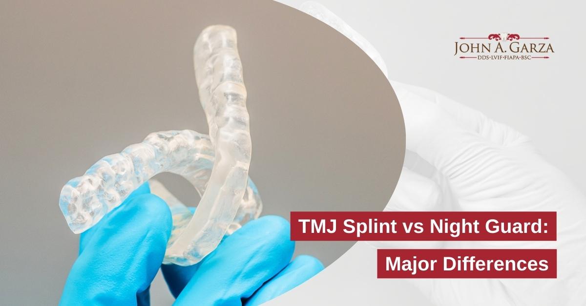 Tmj Splint Vs Night Guard Major Differences John A Garza Dds Lvif Fiapa Bsc Pc